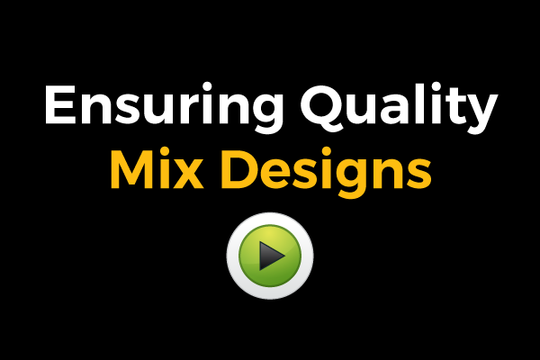 View Video on Ensuring Quality Mix Designs