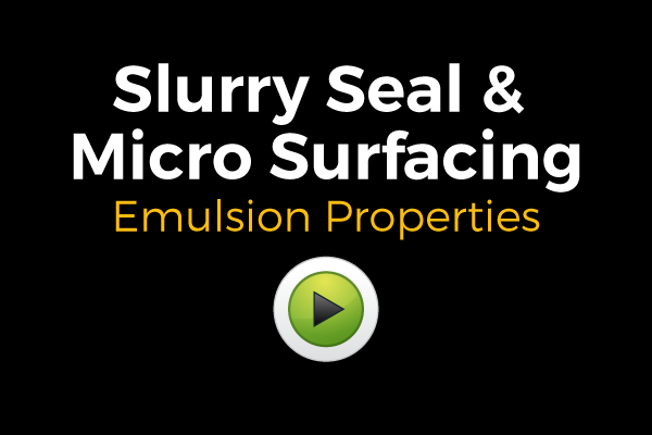 View video on Slurry Seal and Micro Surfacing Emulsion Properties