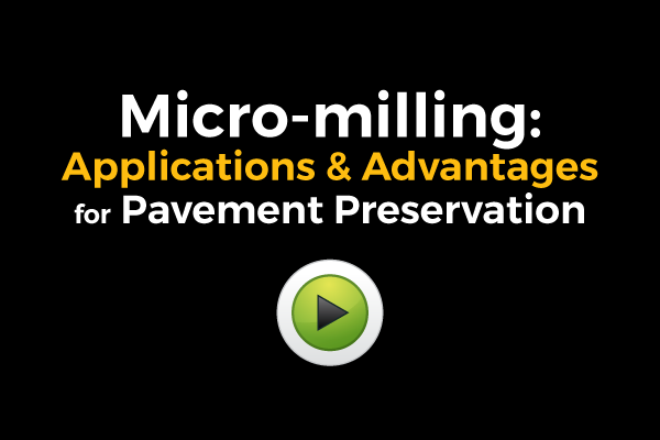 View Video on Micro-milling: Applications & Advantages for Pavement Preservation