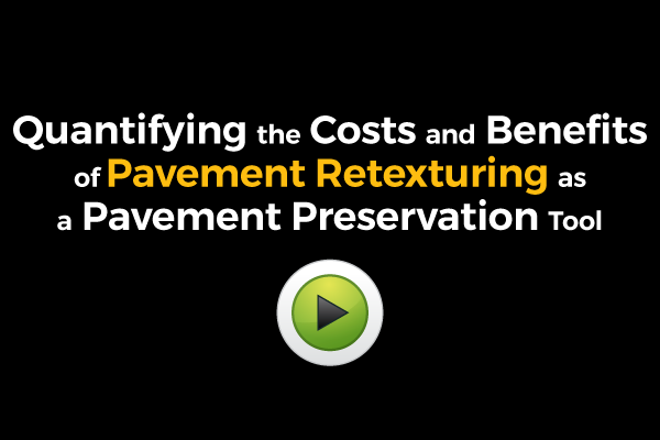 View Video on Quantifying the Costs and Benefits of Pavement Retexturing as a Pavement Preservation Tool