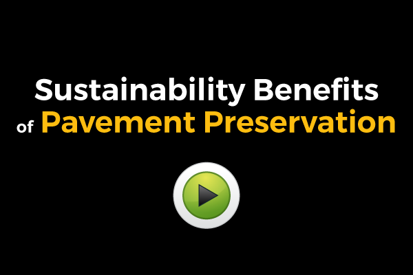 View Video on Sustainability Benefits of Pavement Preservation