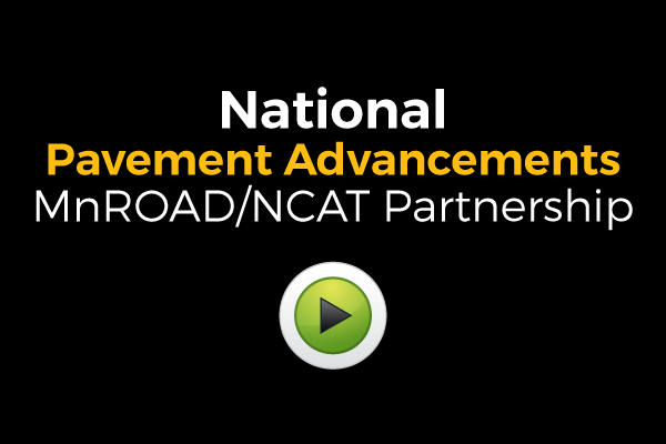 View Video on National Pavement Advancements MnROAD/NCAT Partnership